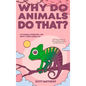 Why Do Animals Do That? - 101 Random, Interesting, and Wacky Things Animals Do - The Facts, Science, & Trivia of Why Animals Do What They Do!
