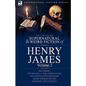 The Collected Supernatural and Weird Fiction of Henry James: Volume 2-Including the Novella 'The Coxon Fund, ' Six Novelettes and Four Short Stories O