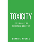 Toxicity: Let's Finally Do Something About It!