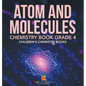 Atom and Molecules - Chemistry Book Grade 4 Children's Chemistry Books