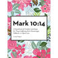 Mark 10: 14: A Devotional of Comfort and Hope for Those Suffering from Miscarriage, Stillbirth, or Infant Loss
