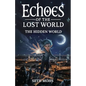 Echoes of the Lost World: The Hidden World: Book 1 of 7