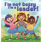I'm Not Bossy, I'm a Leader!