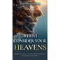 When I Consider Your Heavens: How Science and Philosophy Lead Us to God