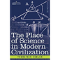 The Place of Science in Modern Civilization