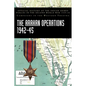 The Arakan Operations 1942-45: Official History of the Indian Armed Forces in the Second World War 1939-45 Campaigns in the Eastern Theatre