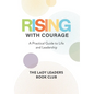 Rising With Courage: A Practical Guide to Life and Leadership