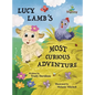 Lucy Lamb's Most Curious Adventure: A farm adventure about being brave and meeting new friends