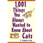 1,001 Things You Always Wanted to Know about Cats