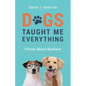 Dogs Taught Me Everything I Know About Business