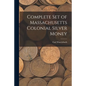 Complete Set of Massachusetts Colonial Silver Money