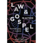 Law & Gospel in Action: Foundations, Ethics, Church