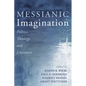 Messianic Imagination: Politics, Theology, and Literature