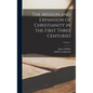 The Mission and Expansion of Christianity in the First Three Centuries; Volume 1