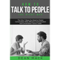 How to Talk to People: The Right Way - The Only 7 Steps You Need to Master Conversation Skills, Effective Communication and Conversation Tactics Today