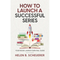How To Launch A Successful Series: Your Book Launch Survival Guide