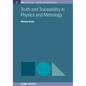 Truth and Traceability in Physics and Metrology