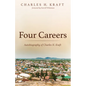 Four Careers: Autobiography of Charles H. Kraft