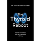 The Thyroid Reboot: Identify and Address Your Top 10 Symptoms in 30 Days