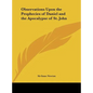 Observations Upon the Prophecies of Daniel and the Apocalypse of St. John