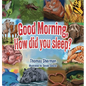 Good Morning, How Did You Sleep?