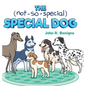 The Not So Special, Special Dog