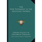 The New Testament in the Apostolic Fathers