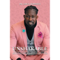 Unshakable: How Bold Leaders Win Hearts, Inspire Minds, and Obtain Results During Crisis