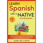 Learn Spanish Like a Native for Beginners - Level 1: Learning Spanish in Your Car Has Never Been Easier! Have Fun with Crazy Vocabulary, Daily Used Ph