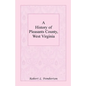 A History of Pleasants County, West Virginia