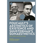Foucault's Aesthetics of Existence and Shusterman's Somaesthetics: Ethics, Politics, and the Art of Living