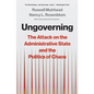 Ungoverning: The Attack on the Administrative State and the Politics of Chaos