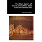 The Man-Eaters of Tsavo, and Other East African Adventures