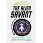 The Alien Savant: My Autistic Brother's Journey Through a Neurotypical Universe