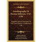 Autobiography Of Thomas Jefferson, 1743-1790: Together With A Summary Of The Chief Events In Jefferson's Life
