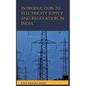 Introduction to Electricity Supply and Regulation in India