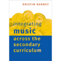 Integrating Music Across the Secondary Curriculum