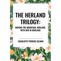 Herland Trilogy: Moving the Mountain, Herland, with Her in Ourland