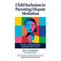 Child Inclusion in Parenting Dispute Mediation: The Key to Keeping Family Separation Out of Court