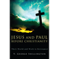 Jesus and Paul Before Christianity: Their World and Work in Retrospect