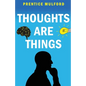 Thoughts are Things