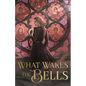 What Wakes the Bells