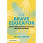 The Brave Educator: Honest Conversations about Navigating Race in the Classroom