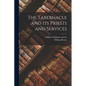 The Tabernacle and Its Priests and Services