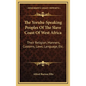 The Yoruba-Speaking Peoples Of The Slave Coast Of West Africa: Their Religion, Manners, Customs, Laws, Language, Etc.