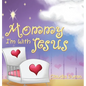 Mommy, I'm with Jesus