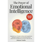 The Power of Emotional Intelligence: Upgrade Your Mindset to Boost Self-Awareness, Develop Empathy, Nurture Social Skills & Lead with Confidence to Th