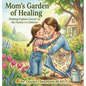 Mom's Garden of Healing: Helping Explain Cancer in the Family to Children