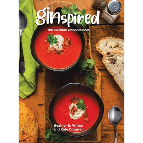 Ginspired: The Ultimate Gin Cookbook