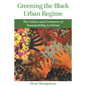Greening the Black Urban Regime: The Culture and Commerce of Sustainability in Detroit